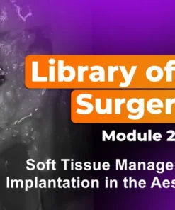 Library of Oral Surgery. Module 2: Soft Tissue Management and Implantation in the Aesthetic Zone