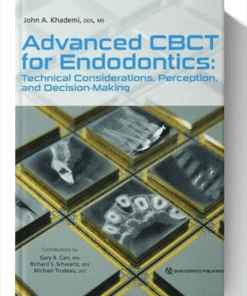 Advanced CBCT for Endodontics: Technical Considerations, Perception, and Decision-Making 1st Edition