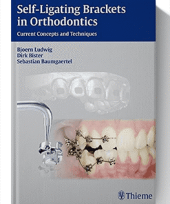Self-ligating Brackets in Orthodontics: Current Concepts and Techniques 1st Edition