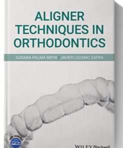 Aligner Techniques in Orthodontics 1st Edition